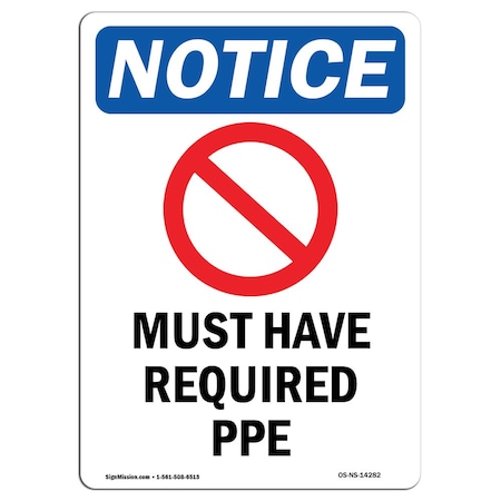 OSHA Notice Sign, Must Have Required PPE With Symbol, 18in X 12in Rigid Plastic